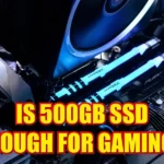 Is 500GB SSD Enough For Gaming