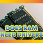 Does RAM Need Drivers