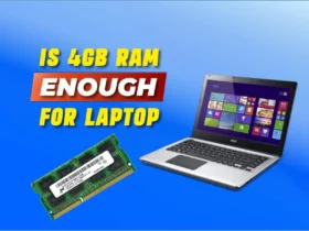 Is 4GB RAM Enough For A Laptop