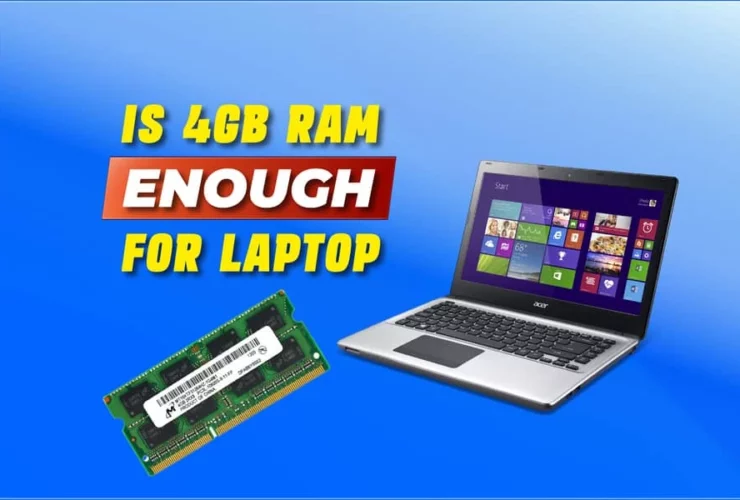 Is 4GB RAM Enough For A Laptop