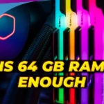 Is 64 GB RAM Enough