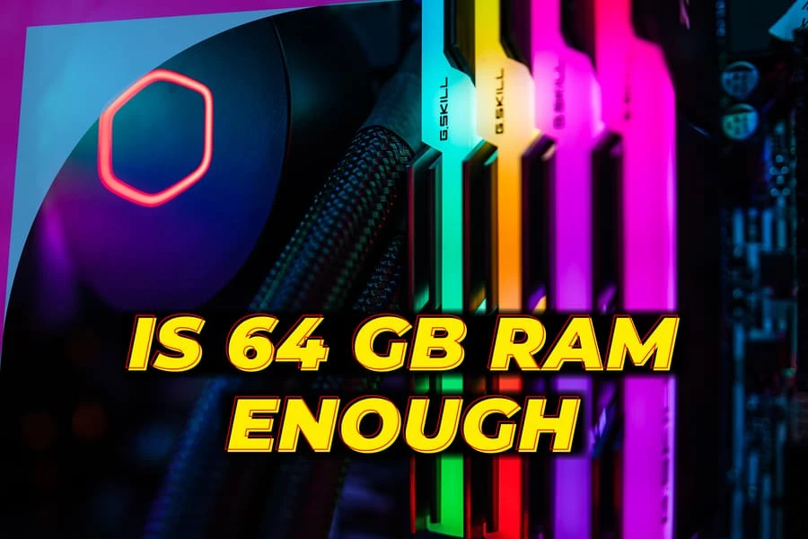 Is 64 GB RAM Enough
