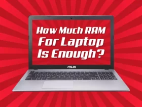 How Much RAM For Laptop Is Enough